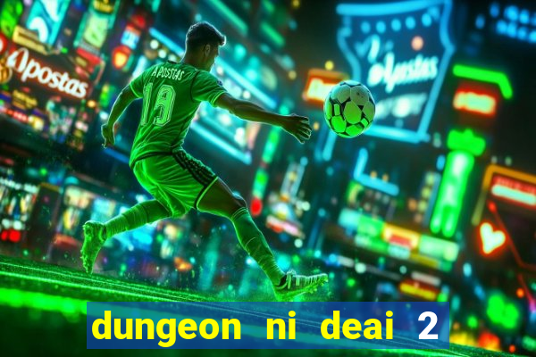 dungeon ni deai 2 temporada dublado data de lan amento